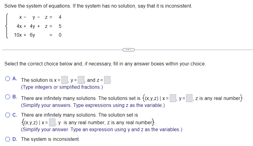 x = and z = (Type integers or simplified fractions.) O B.