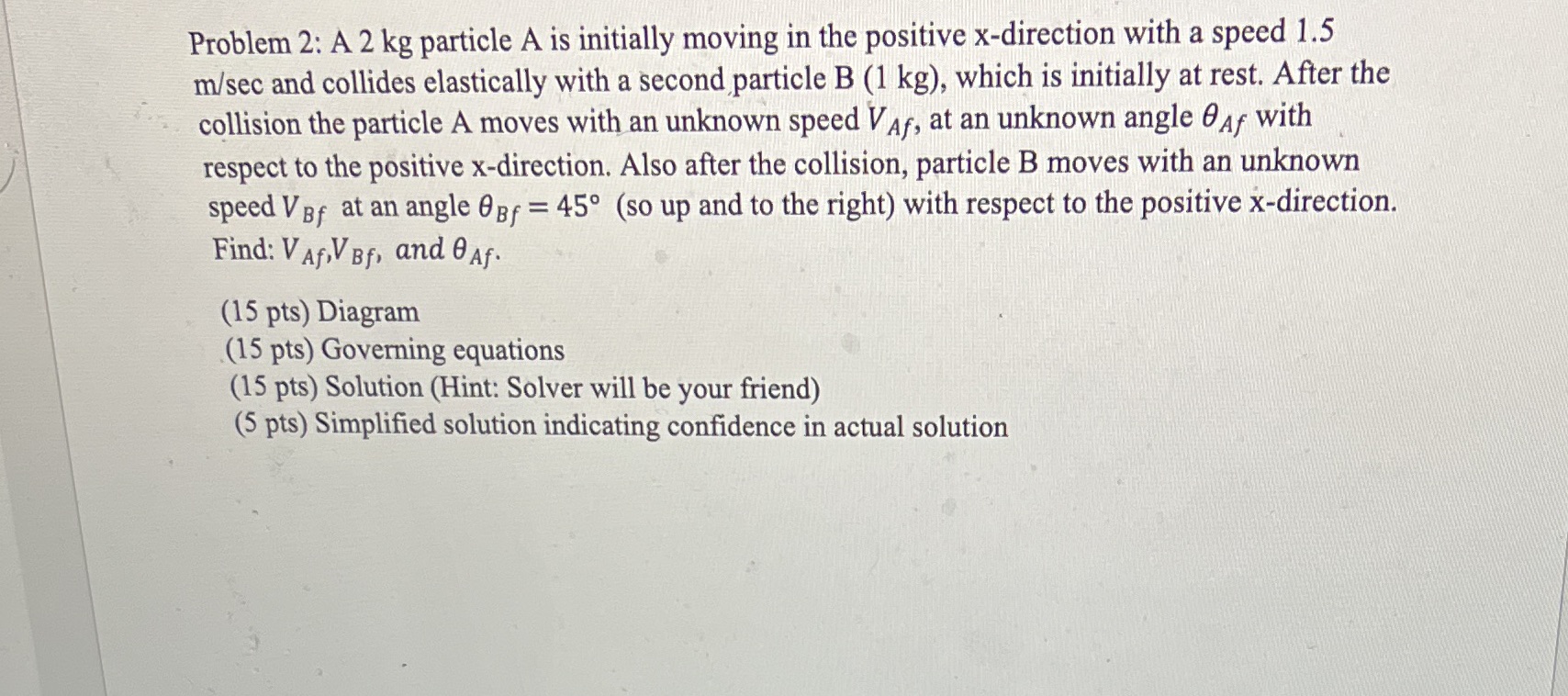 Problem 2: A 2 kg particle A is initially moving in