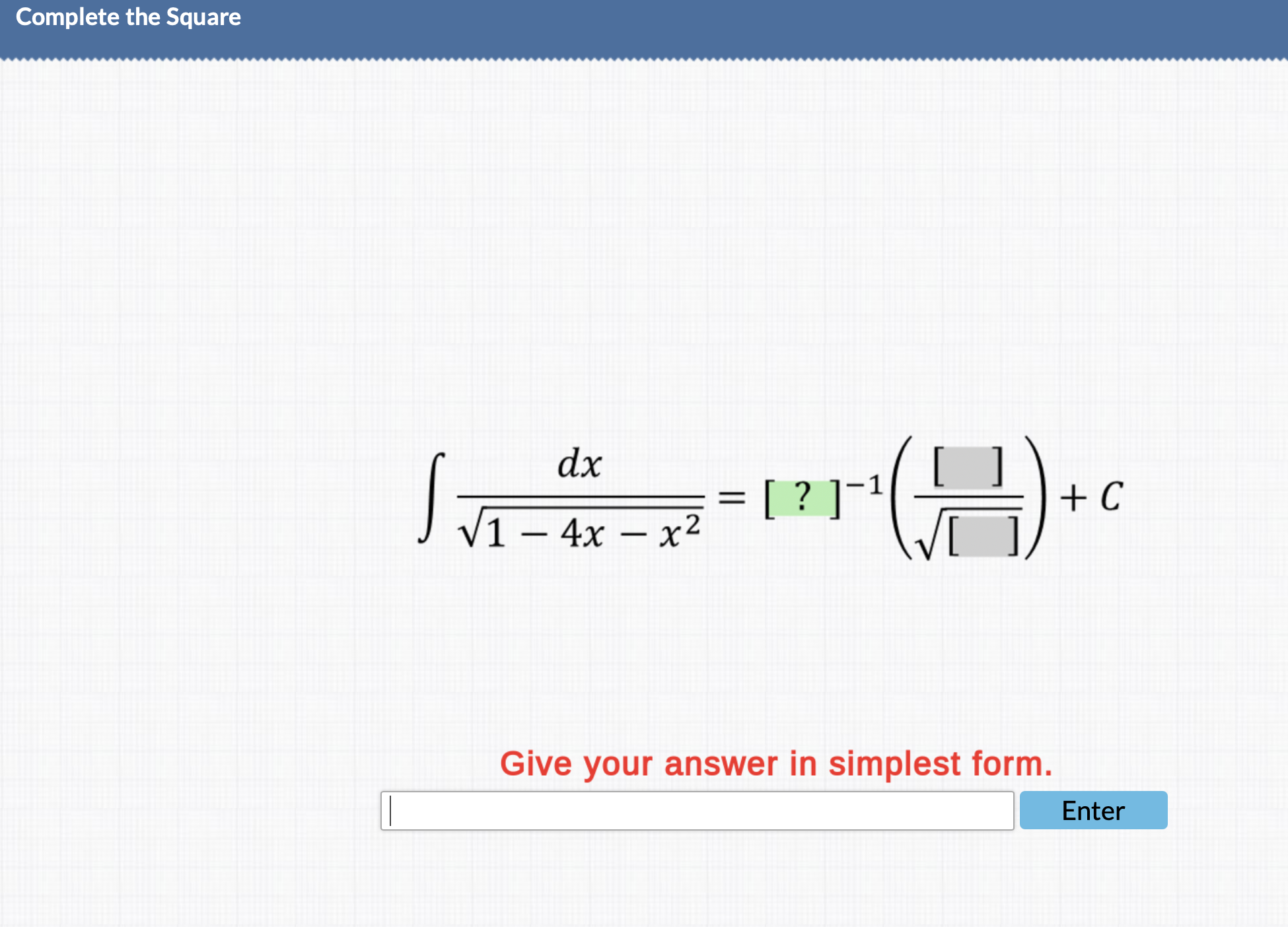 Complete the Square 1 dx 4x 2 Give your answer in simplest