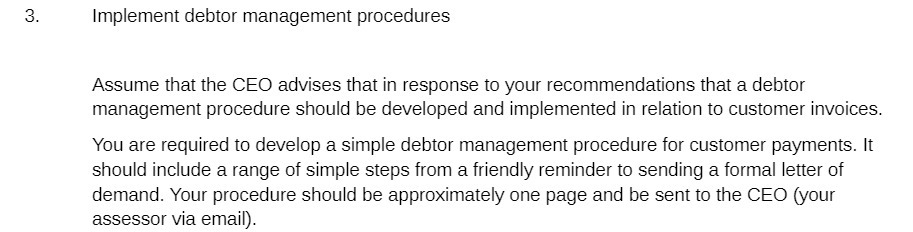  3- Implement debtor management procedures Assume that the CEO advises that