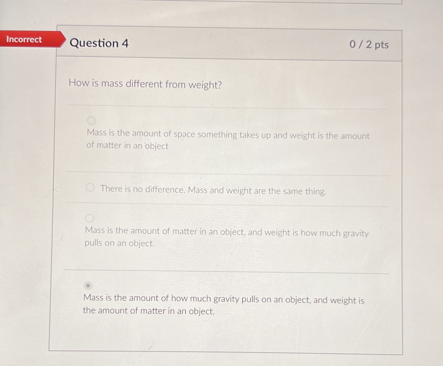 Question 4 Incorrect Question 4 0 / 2 pts How is mass