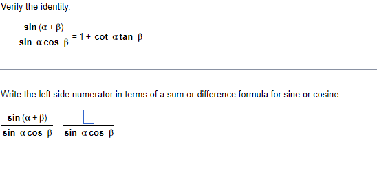 sin a cos B Write the left side numerator in terms of