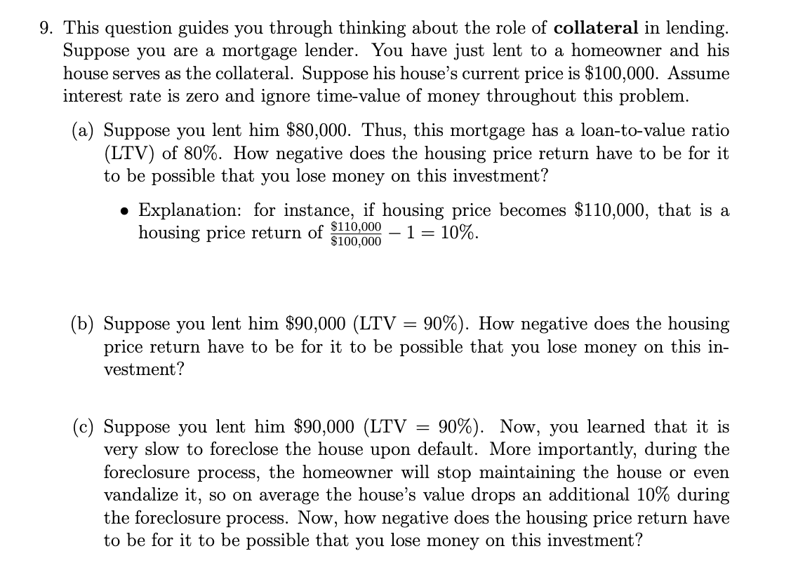 house serves as the collateral. Suppose his house's current price is $100,000.