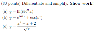  (30 points) Differentiate and simplify. Show work! (a) y = In(sec'