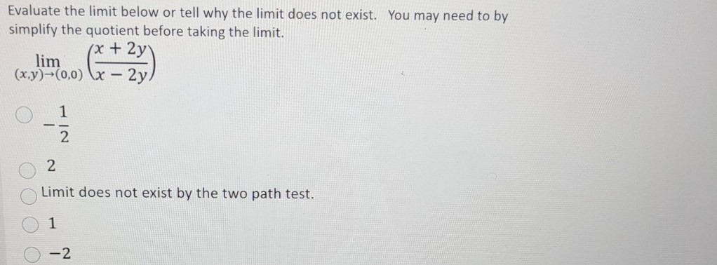 Evaluate the limit below or tell why the limit does not