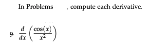  In Problems . compute each derivative. cos( x 9-1. Let f(1)