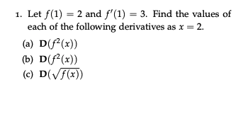 = 2 and f'(1) = 3. Find the values of each of
