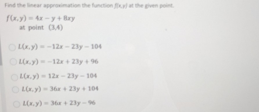 4x - y+8xy at point (3,4) OL(x,y) = -12x - 23y -