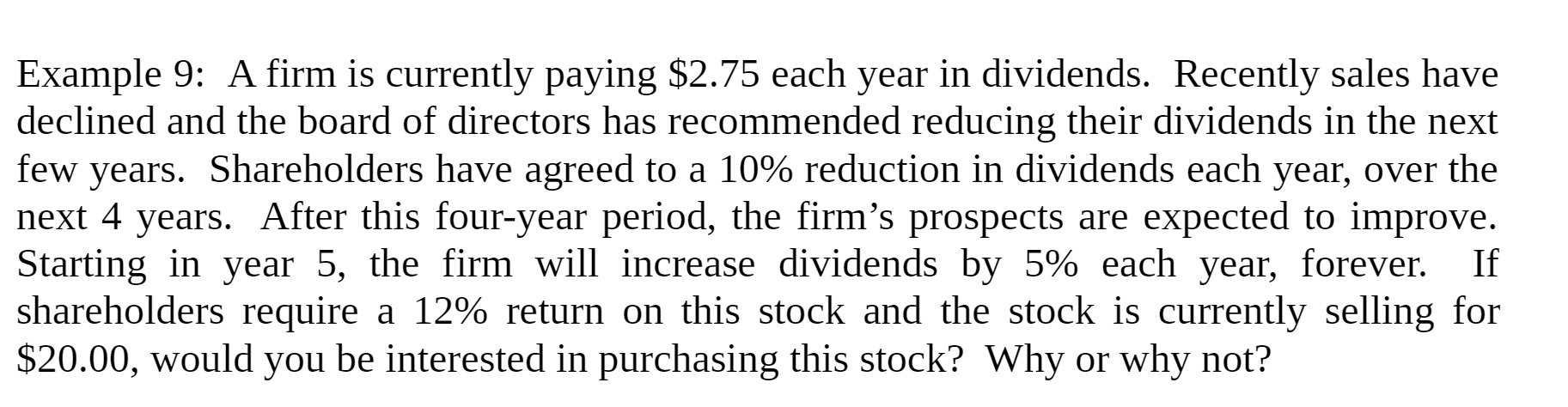 dividends. Recently sales have declined and the board of directors has recommended