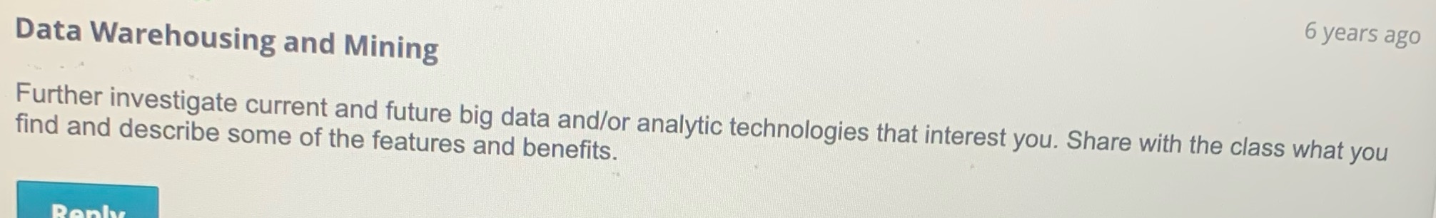 Furth investigate current and future big data and/or technologies that interests you.