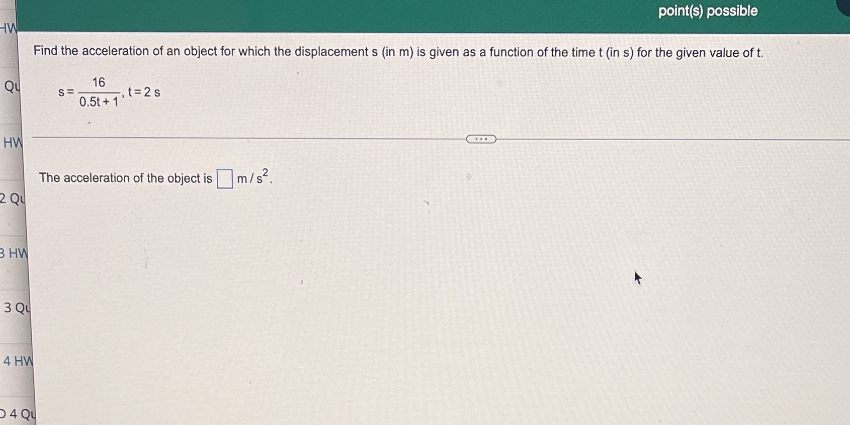 point(s) possible Find the acceleration of an object for which the displacement