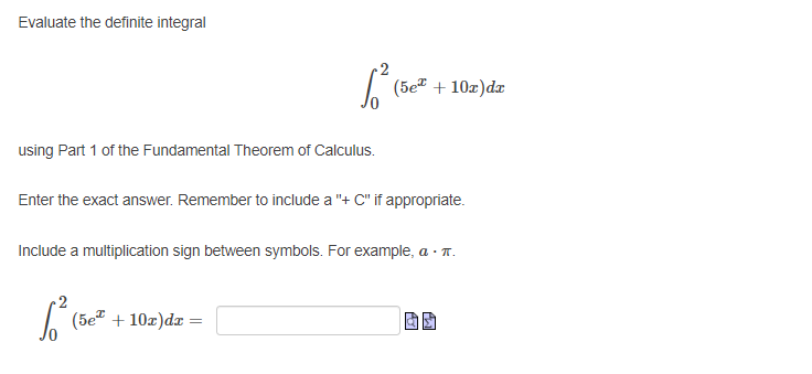  Evaluate the definite integral (5e* + 10x)dx using Part 1 of