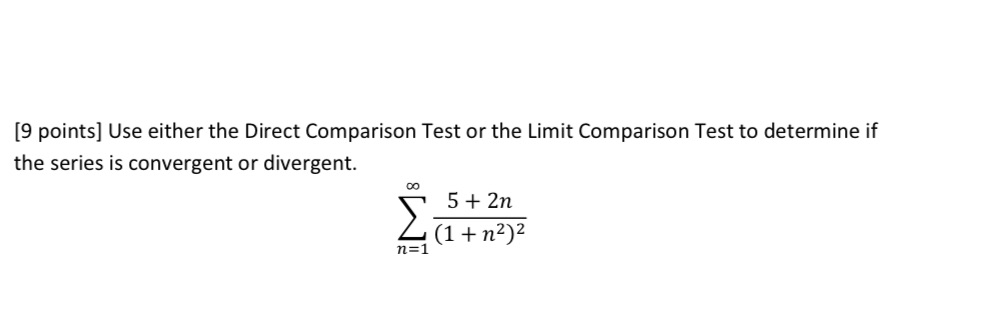  [9 points] Use either the Direct Comparison Test or the Limit