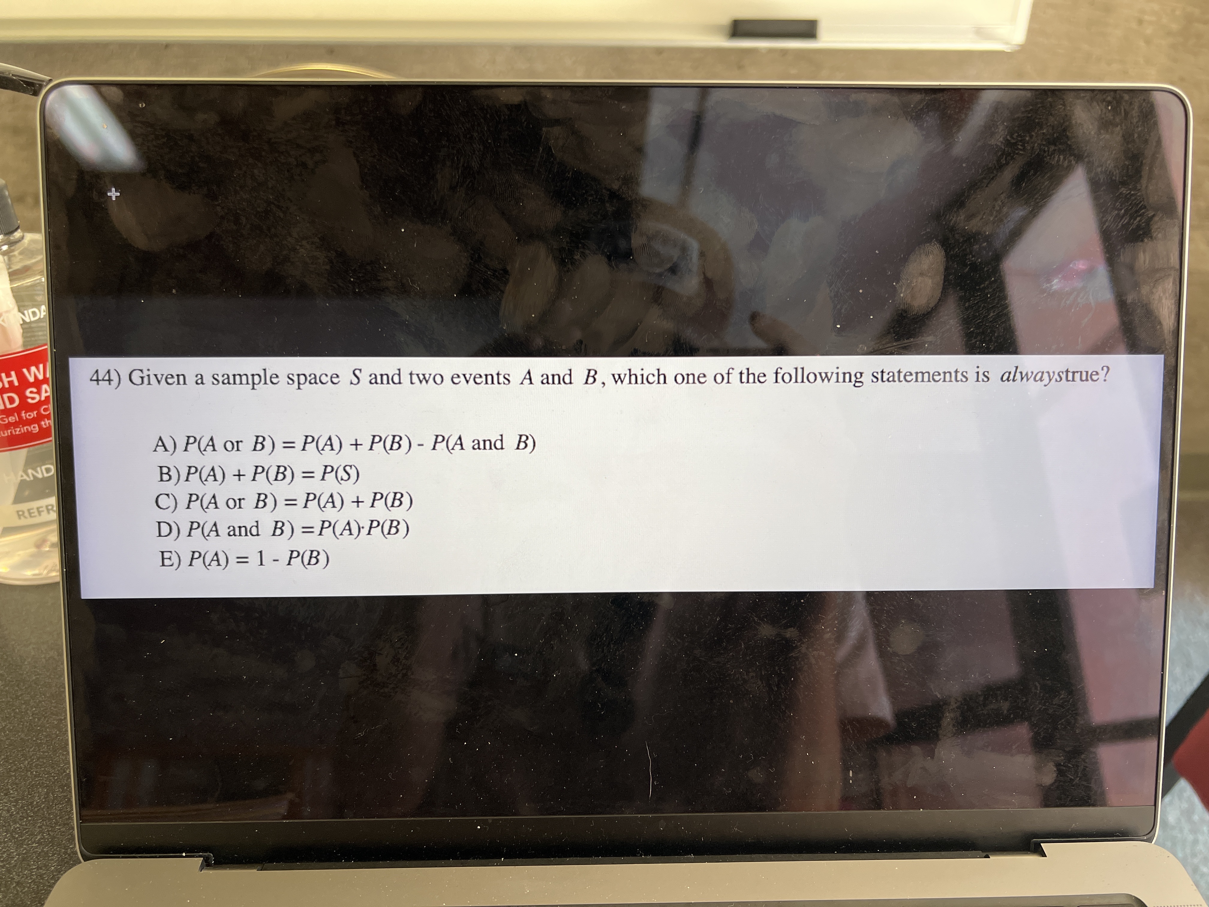 B, which one of the following statements is alwaystrue? A) P(A or