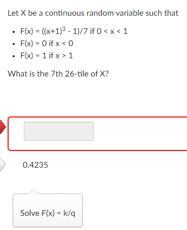 X? 0.4235 Solve F(x) = k/qLet X be a continuous random variable