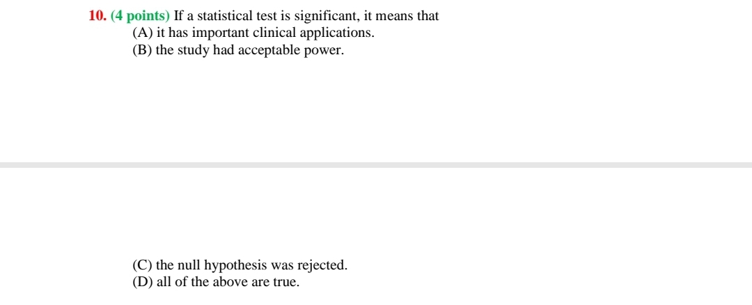  10. (4 points) If a statistical test is significant, it means