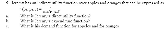 5. JI-'y has an indirect utility function over apples and oranges