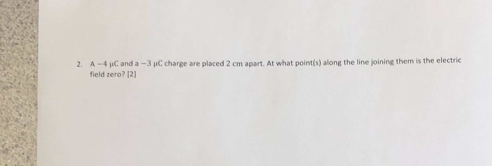 answer with explanation 2. A -4 HC and a -3 uC charge