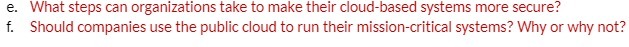  e. What steps can organizations take to make their cloud-based systems