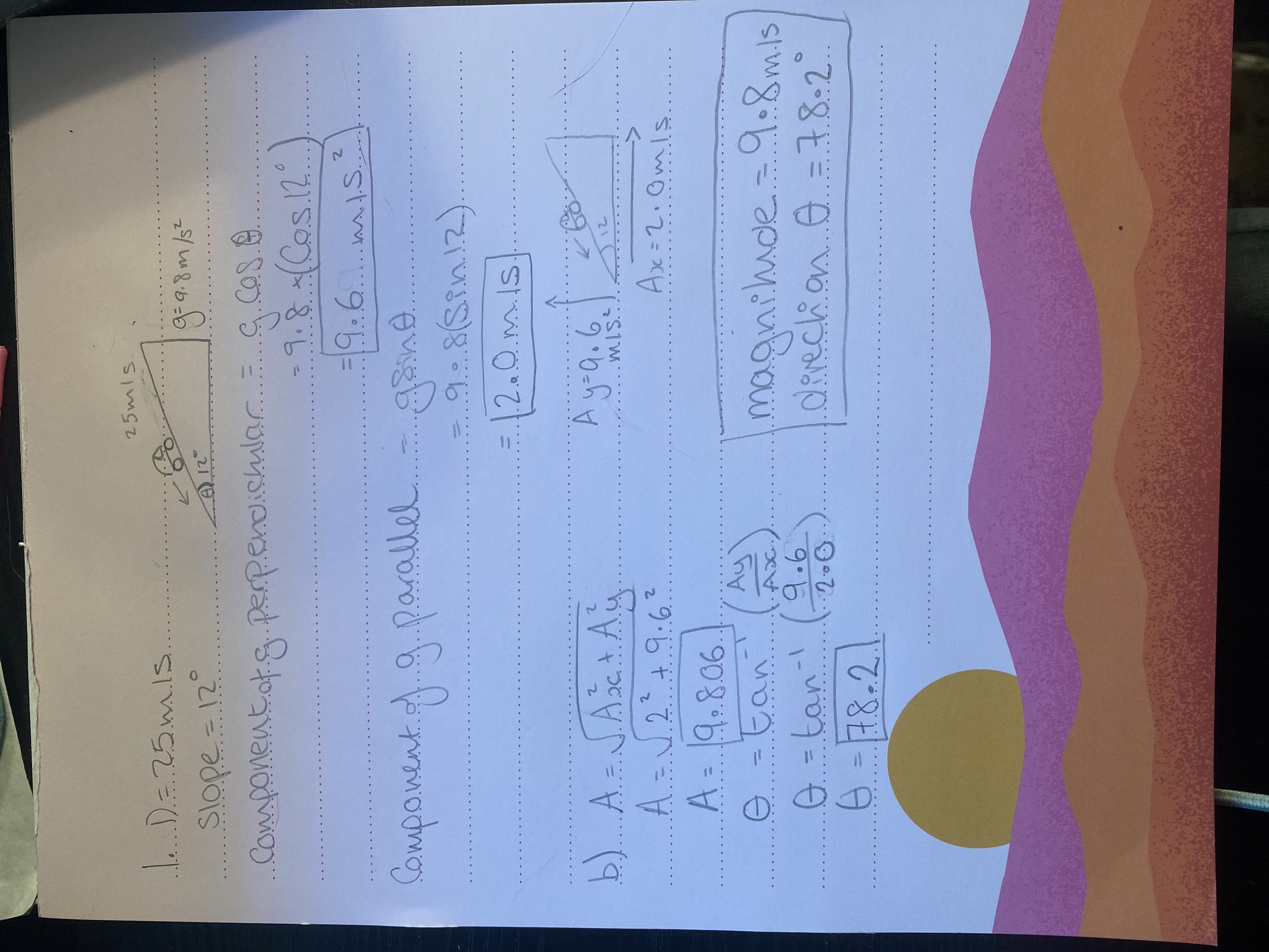 52 slope. =.!2. Component of g. perpendicular......9. cos. 9:8 * ( Cos.