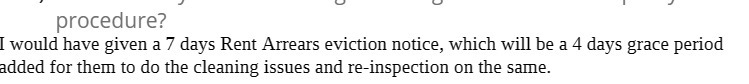 re? I would have given a 7 days Rent Arrears eviction notice,