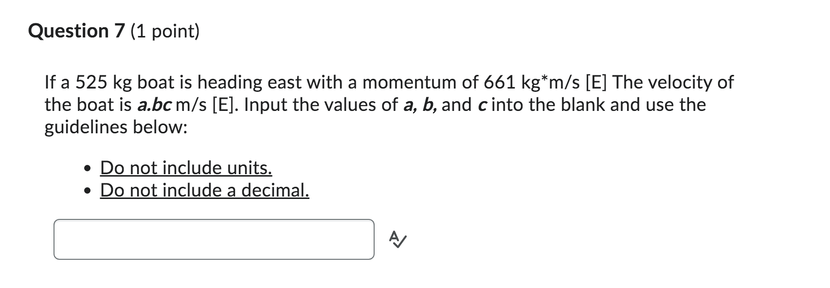 the format a.b - Do not include units 0 Include a decmial
