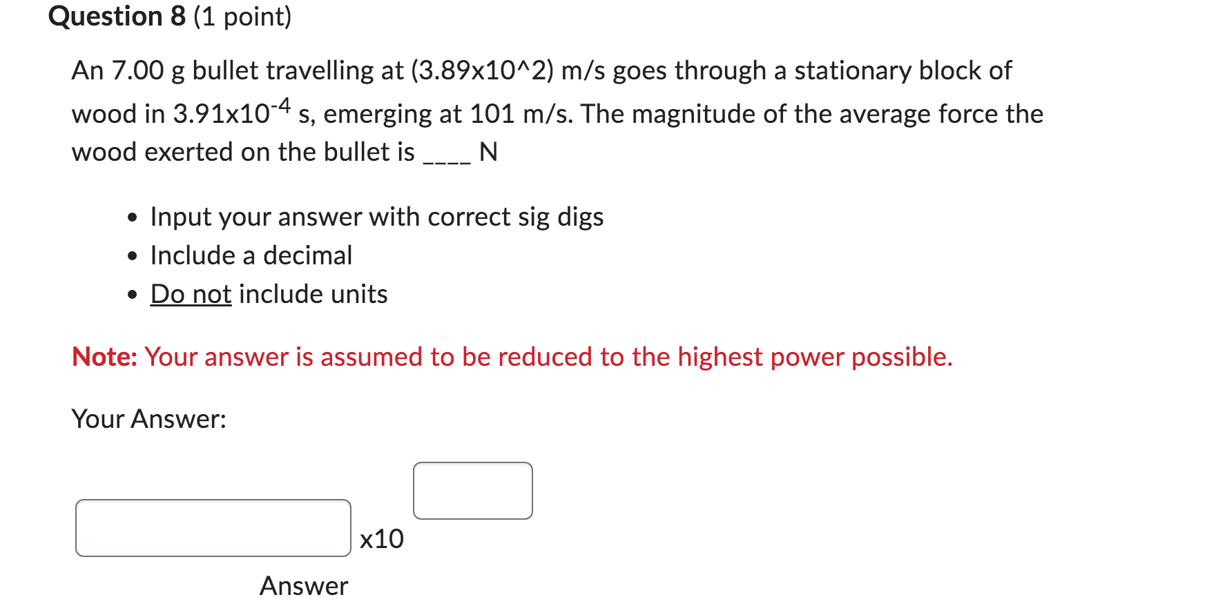 not include units. - Do not include decimal place. [:1 Question 4