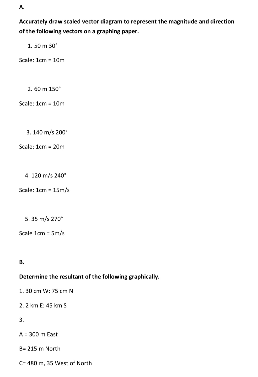 SUBJECT: GENERAL PHYSICSLESSON: VECTORS A. Accurately draw scaled vector diagram to represent