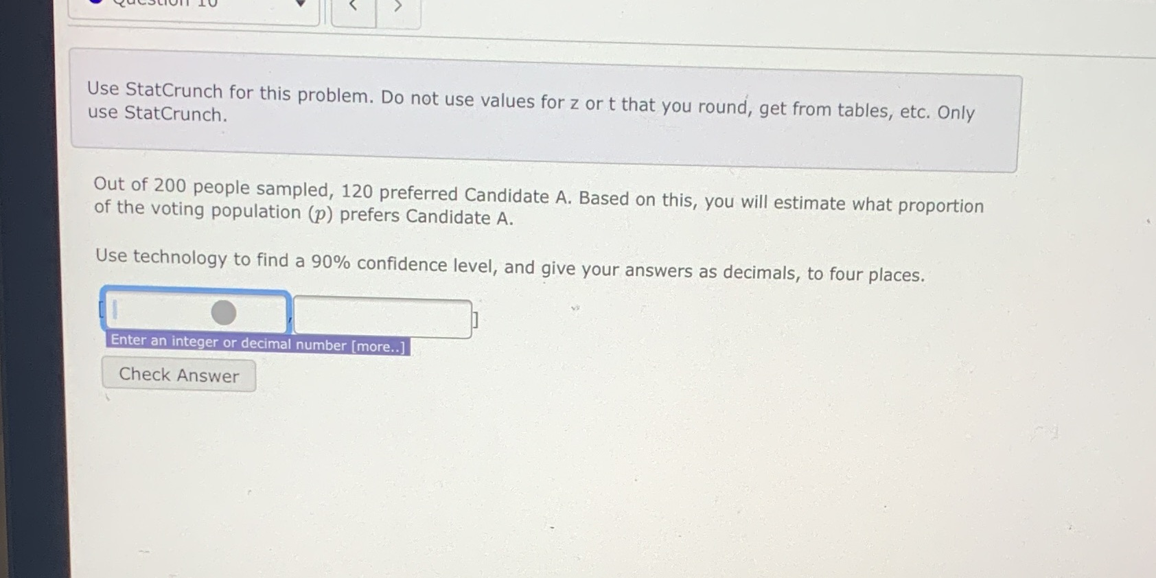  Use StatCrunch for this problem. Do not use values for z