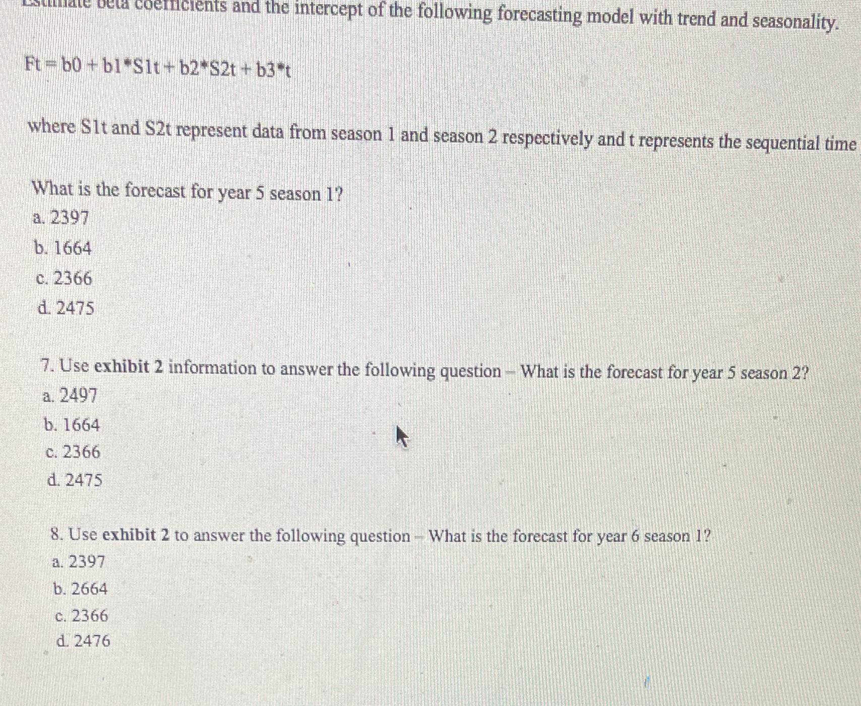 Previous questions asked contains data octa coefficients and the intercept of the