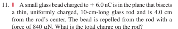 1. II A small glass bead charged to + 6.0nC is in