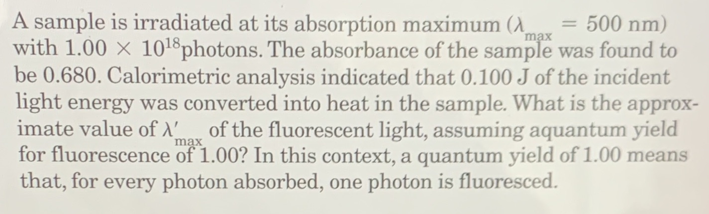  A sample is irradiated at its absorption maximum () = 500