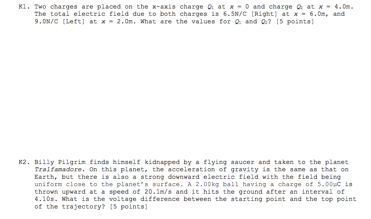 K1. K2. Two charges are placed on the xaxis charge Q1