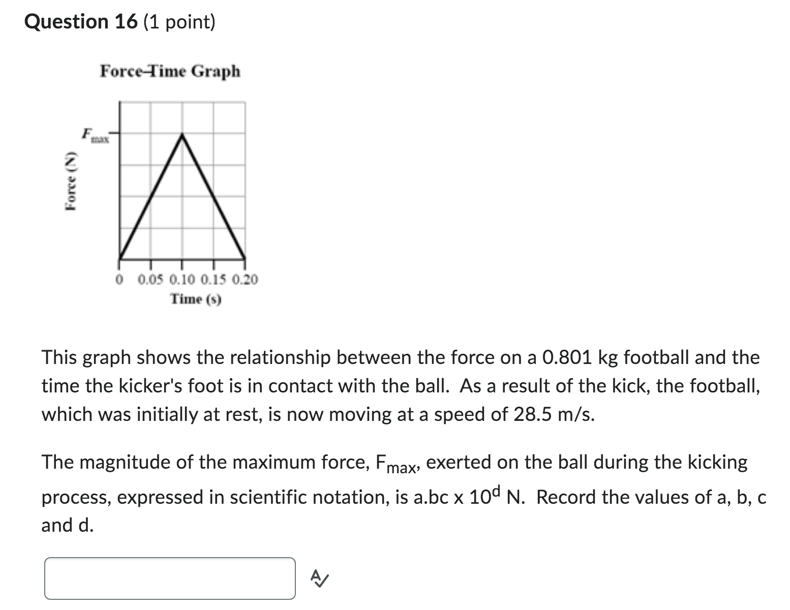 the nearest whole number Your Answer: Question 14 (1 point) A 192.4