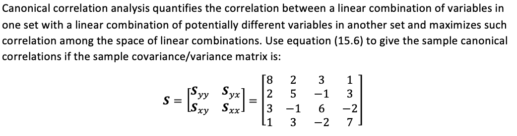 Canonical correlation analysis quantifies the correlation between a linear combination of