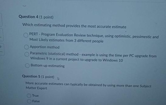  Question 4 (1 point) Which estimating method provides the most accurate