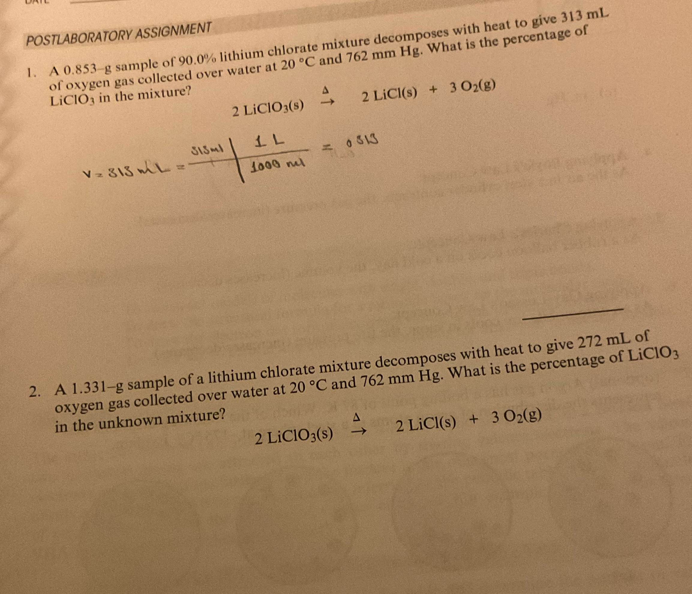Use the ideal gas law and stoichiometry for solving these questions POSTLABORATORY