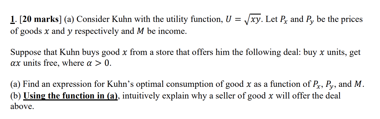 l. [20 marks] (a) Consider Kuhn with the utility function, U