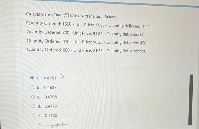 Calculate the dollar fill rate using the data below: Quantity Ordered: