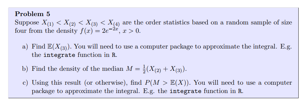 show the work please Problem 5 Suppose X(1) 0. a) Find E(X(3)).