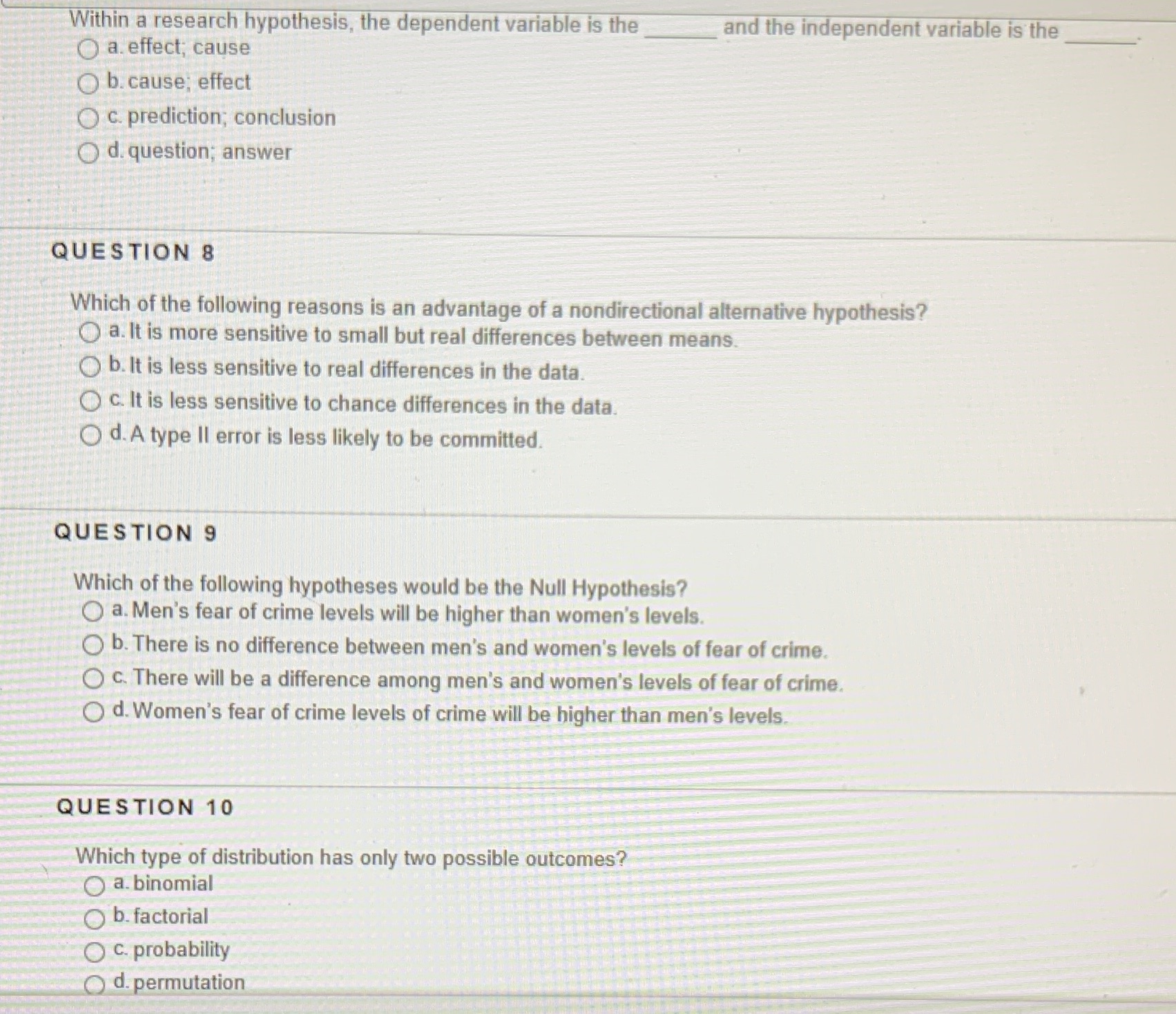independent variable is the O a effect; cause O b. cause, effect