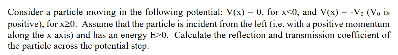  Consider a particle moving in the following potential: V(x) = 0,