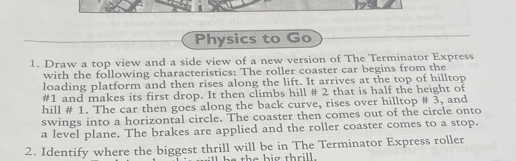 Physics to Go 1. Draw a top view and a side