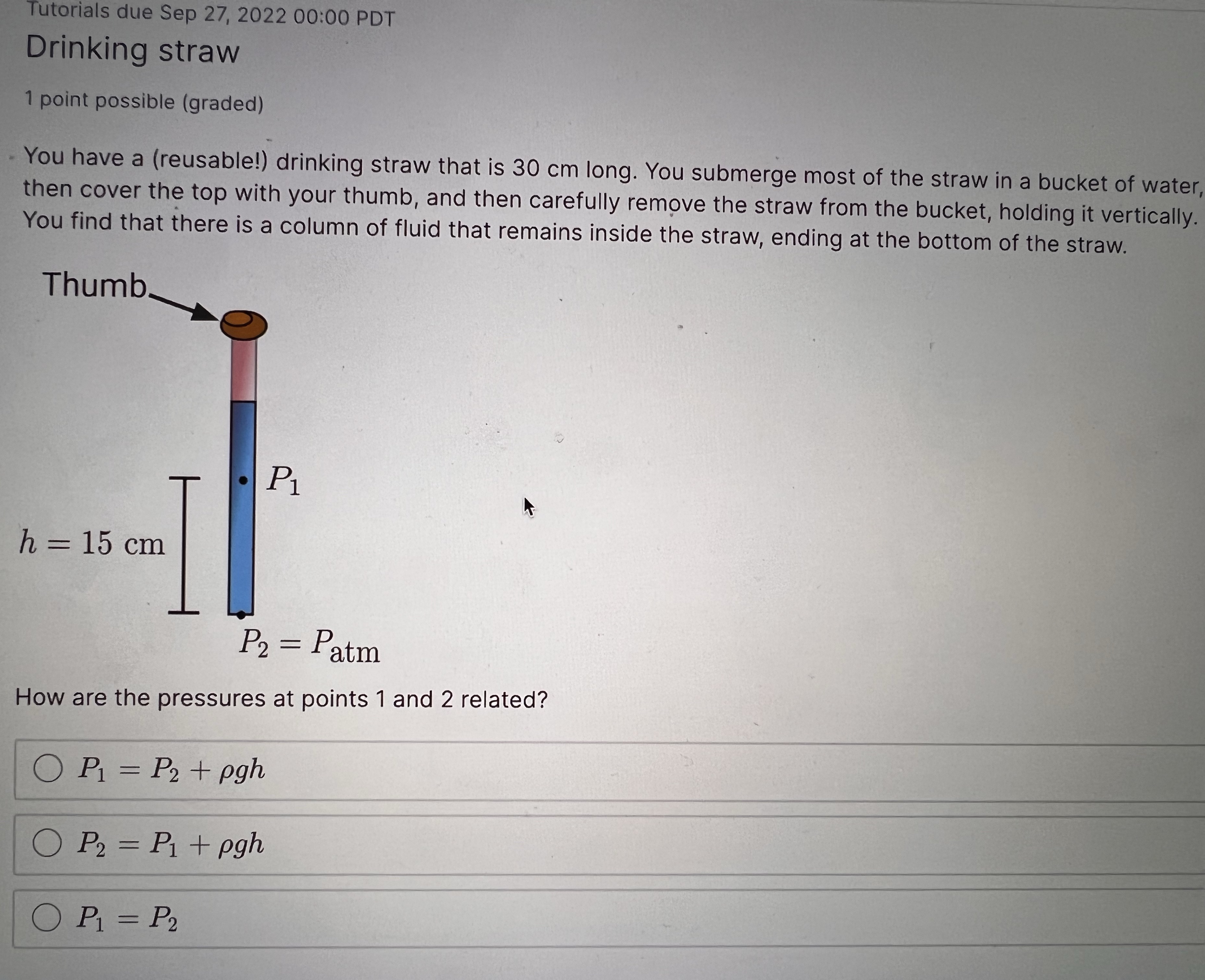  Tutorials due Sep 27, 2022 00:00 PDT Drinking straw 1 point