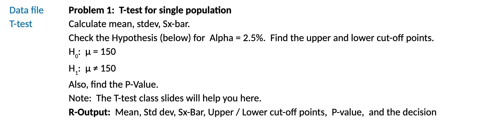Data file Problem 1: T-test for single population T-test Calculate mean,