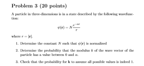 Problem 3 (20 points) A particle in three-dimensions is in a