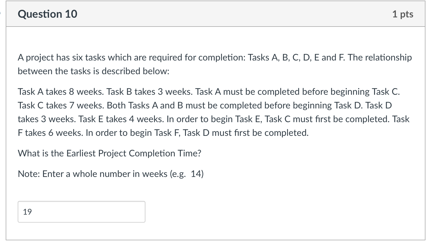 Task C. Task C takes 7 weeks. Both Tasks A and B