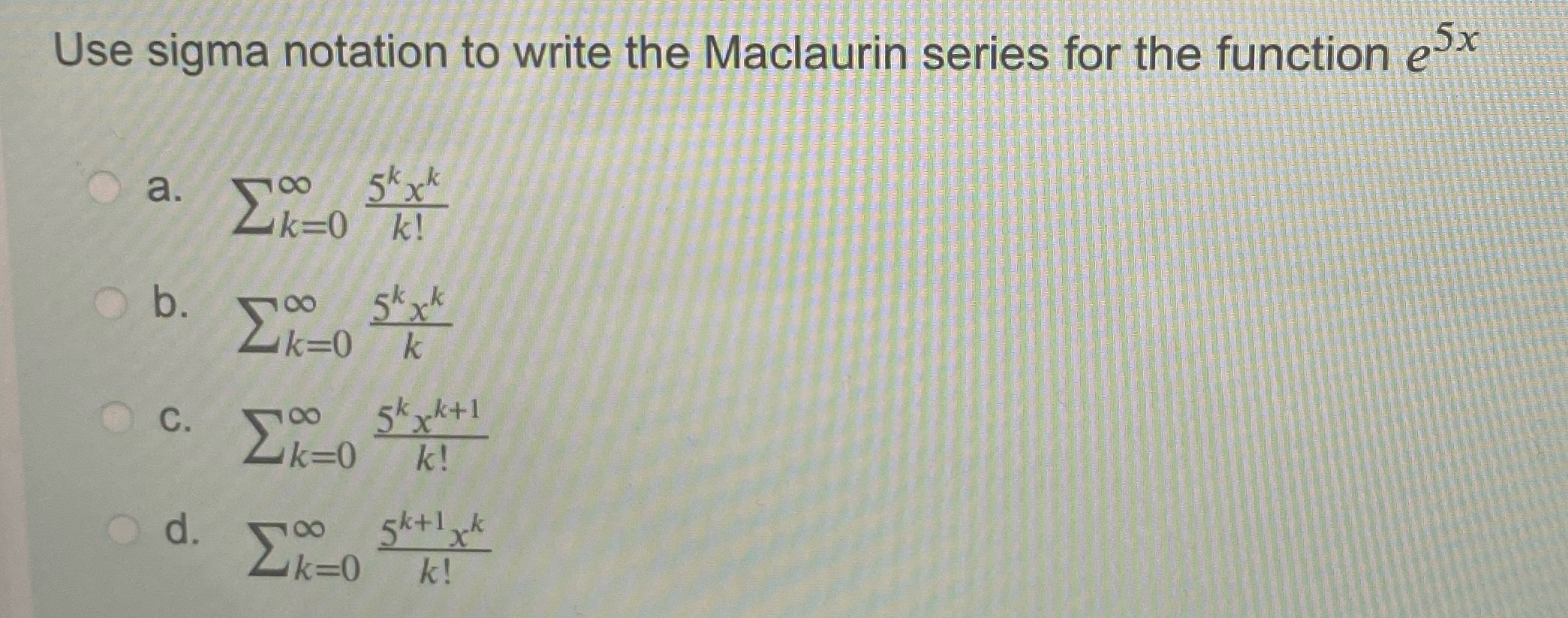 Use sigma notation to write the Maclaurin series for the function