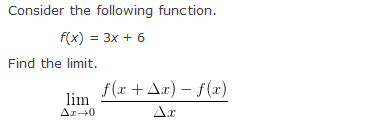 Consider the following function. f(x) = 3x + 6 Find the limit.