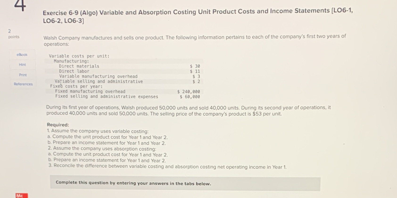  4 Exercise 6-9 (Algo) Variable and Absorption Costing Unit Product Costs
